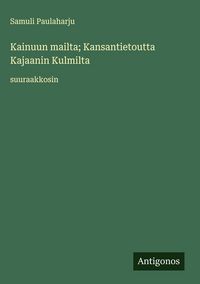 Produktbild: Kainuun mailta; Kansantietoutta Kajaanin Kulmilta