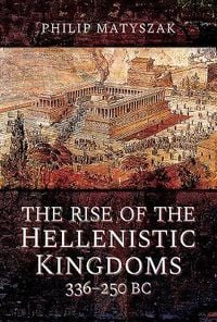 Produktbild: The Rise of the Hellenistic Kingdoms 336-250 BC