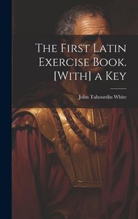 Produktbild: The First Latin Exercise Book. [With] a Key
