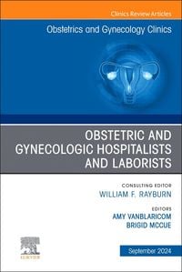 Produktbild: Obstetric and Gynecologic Hospitalists and Laborists, an Issue of Obstetrics and Gynecology Clinics