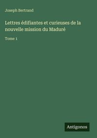 Produktbild: Lettres &eacute;difiantes et curieuses de la nouvelle mission du Madur&eacute;