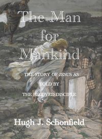 Produktbild: The Man for Mankind - The Story of Jesus as told by the Beloved Disciple