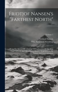 Produktbild: Fridtjof Nansen's "farthest North": Being The Record Of A Voyage Of Exploration Of The Ship 'fram' 1893-96 And Of A Fifteen Months' Sleigh Journey By