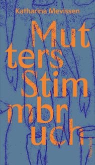 Bild vom Artikel Mutters Stimmbruch vom Autor Katharina Mevissen