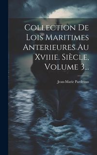 Produktbild: Collection De Lois Maritimes Anterieures Au Xviiie. Si&egrave;cle, Volume 3...