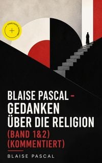 Produktbild: Blaise Pascal - Gedanken &uuml;ber die Religion (Band 1&2) (Kommentiert)