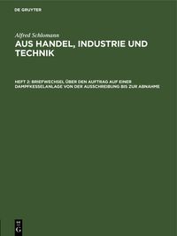 Produktbild: Briefwechsel &uuml;ber den Auftrag auf einer Dampfkesselanlage von der Ausschreibung bis zur Abnahme