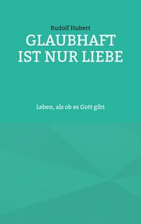 Produktbild: Glaubhaft ist nur Liebe