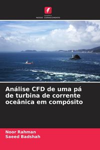 Produktbild: An&aacute;lise CFD de uma p&aacute; de turbina de corrente oce&acirc;nica em comp&oacute;sito