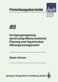 Produktbild: Fertigungsregelung durch zielgr&ouml;&szlig;enorientierte Planung und logistisches St&ouml;rungsmanagement