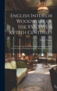Produktbild: English Interior Woodwork of the XVI, XVII, & XVIIIth Centuries