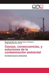 Produktbild: Causas, consecuencias, y soluciones de la contaminaci&oacute;n ambiental