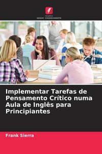 Produktbild: Implementar Tarefas de Pensamento Cr&iacute;tico numa Aula de Ingl&ecirc;s para Principiantes