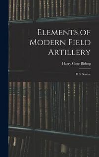 Produktbild: Elements of Modern Field Artillery: U.S. Service