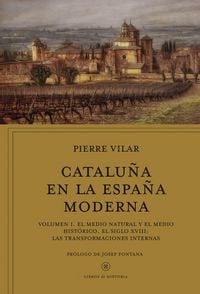 Produktbild: Catalu&ntilde;a en la Espa&ntilde;a moderna I : el medio natural y el medio hist&oacute;rico. El siglo XVIII: las transformaciones internas