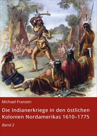 Produktbild: Die Indianerkriege in den &ouml;stlichen Kolonien Nordamerikas 1610-1775