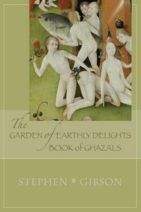 Produktbild: The Garden of Earthly Delights: Book of Ghazals