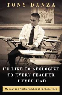 Produktbild: I'd Like to Apologize to Every Teacher: My Year as a Rookie Teacher at Northeast High