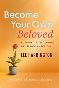 Produktbild: Become Your Own Beloved: A Guide to Delighting in Self-Connection