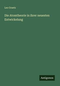 Produktbild: Die Atomtheorie in ihrer neuesten Entwickelung