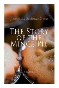 Produktbild: The Story of the Mince Pie (Illustrated)