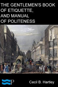 Produktbild: The Gentlemen's Book of Etiquette, and Manual of Politeness