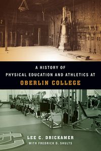 Produktbild: A History of Physical Education and Athletics at Oberlin College