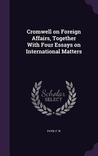Produktbild: Cromwell on Foreign Affairs, Together With Four Essays on International Matters