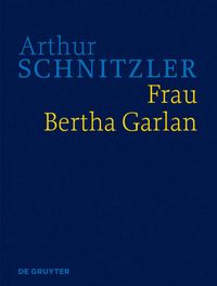 Bild vom Artikel Arthur Schnitzler: Werke in historisch-kritischen Ausgaben / Frau Bertha Garlan vom Autor Arthur Schnitzler