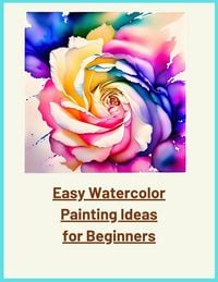 Produktbild: Easy Watercolor Painting Ideas for Beginners