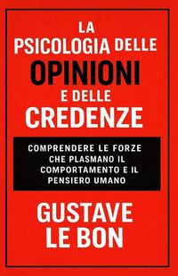 Produktbild: La Psicologia delle Opinioni e delle Credenze