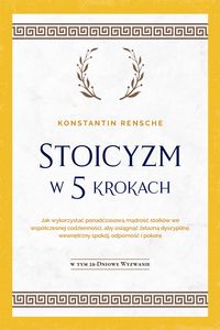 Produktbild: Stoicyzm w 5 krokach: Jak wykorzystac ponadczasowa madrosc stoik&oacute;w we wsp&oacute;lczesnej codziennosci, aby osiagnac zelazna dyscypline, wewnetrzny spok&oacute;j, o