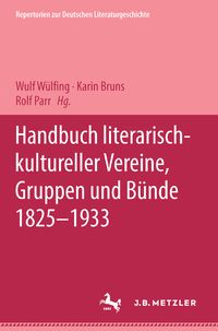 Produktbild: Handbuch literarisch-kultureller Vereine, Gruppen und B&uuml;nde 1825-1933