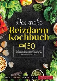 Produktbild: Das gro&szlig;e Reizdarm Kochbuch! Inklusive 14 Tage Fodmap Di&auml;t, N&auml;hrwerteangaben und Ern&auml;hrungsratgeber! 1. Auflage