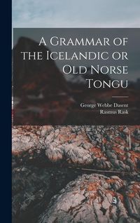 Produktbild: A Grammar of the Icelandic or Old Norse Tongu