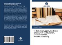 Produktbild: Selbsthilfegruppen, l&auml;ndliche Graswurzel-Institutionen, Lebensunterhalt, Mikrofinanzierung