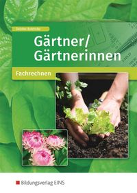 Bild vom Artikel Gärtner/Gärtnerinnen. Fachrechnen: Schülerband vom Autor Maren Deistler