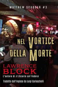 Produktbild: Nel Vortice della Morte (Matthew Scudder, #3)