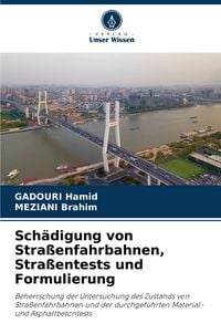 Produktbild: Sch&auml;digung von Stra&szlig;enfahrbahnen, Stra&szlig;entests und Formulierung