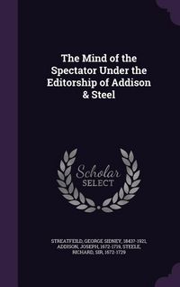 Produktbild: The Mind of the Spectator Under the Editorship of Addison & Steel