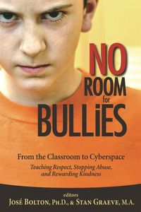 Bild vom Artikel No Room for Bullies: From the Classroom to Cyberspace: Teaching Respect, Stopping Abuse, and Rewarding Kindness vom Autor Jose Bolton