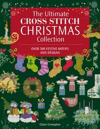Produktbild: The Ultimate Cross Stitch Christmas Collection