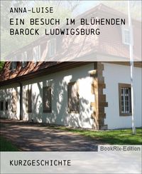 Produktbild: Ein Besuch im Bl&uuml;henden Barock Ludwigsburg