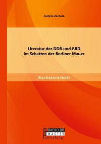 Produktbild: Literatur der DDR und BRD im Schatten der Berliner Mauer