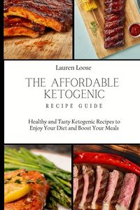 Produktbild: The Affordable Ketogenic Recipe Guide
