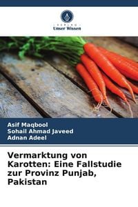 Produktbild: Vermarktung von Karotten: Eine Fallstudie zur Provinz Punjab, Pakistan