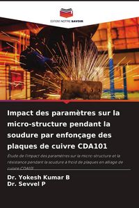 Produktbild: Impact des param&egrave;tres sur la micro-structure pendant la soudure par enfon&ccedil;age des plaques de cuivre CDA101
