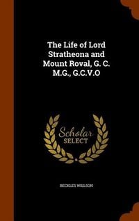 Produktbild: The Life of Lord Stratheona and Mount Roval, G. C. M.G., G.C.V.O