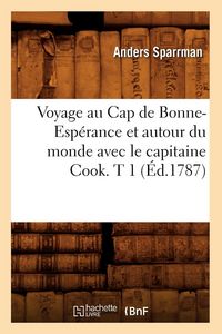 Produktbild: Voyage au Cap de Bonne-Esp&eacute;rance et autour du monde avec le capitaine Cook. T 1 (&Eacute;d.1787)