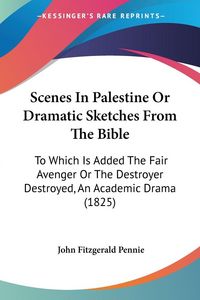 Produktbild: Scenes In Palestine Or Dramatic Sketches From The Bible